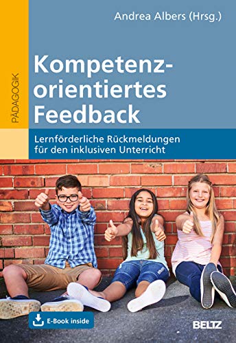 Kompetenzorientiertes Feedback: Lernförderliche Rückmeldungen für den inklusiven Unterricht. Mit E-Book inside Kompetenzorientiertes Feedback: Lernförderliche Rückmeldungen für den inklusiven Unterricht. Mit E-Book inside