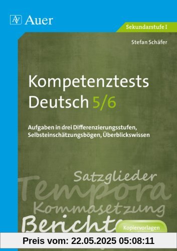 Kompetenztests Deutsch 5-6: Aufgaben in drei Differenzierungsstufen, Selbsteinschätzungsbögen, Überblickswissen (5. und 6. Klasse) (Kompetenztests Sekundarstufe)