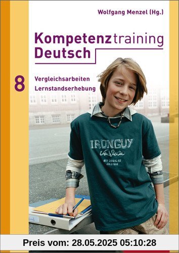 Kompetenztraining Deutsch: Vergleichsarbeiten / Lernstandserhebungen 8 Kompetenztraining Deutsch: Vergleichsarbeiten / Lernstandserhebungen 8