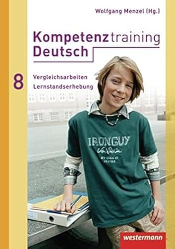 Kompetenztraining Deutsch: Vergleichsarbeiten / Lernstandserhebungen 8 Kompetenztraining Deutsch: Vergleichsarbeiten / Lernstandserhebungen 8