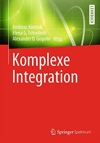 Komplexe Integration: Angewandte Funktionentheorie für Naturwissenschaftler, Hrg. E. G. Tsitsishvili & A. Komnik von Springer Spektrum