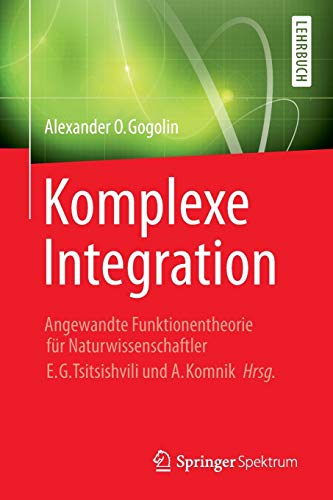 Komplexe Integration: Angewandte Funktionentheorie für Naturwissenschaftler, Hrg. E. G. Tsitsishvili & A. Komnik
