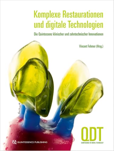 Komplexe Restaurationen und digitale Technologien: Die Quintessenz klinischer und zahntechnischer Innovationen von Quintessenz Verlag