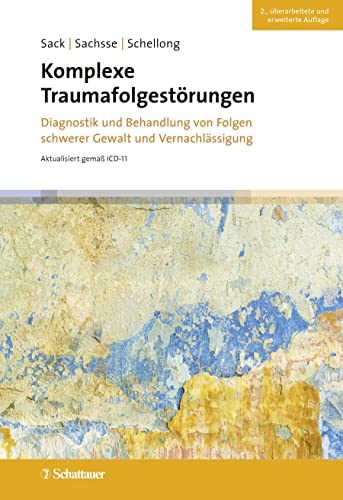 Komplexe Traumafolgestörungen, 2. Auflage: Diagnostik und Behandlung von Folgen schwerer Gewalt und Vernachlässigung von SCHATTAUER