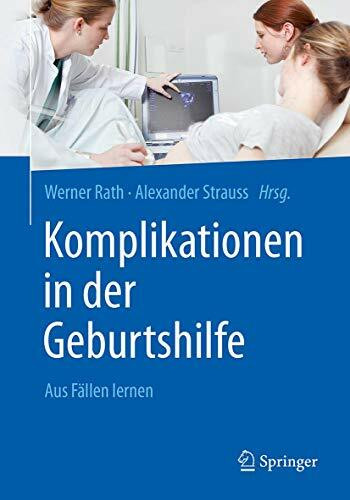 Komplikationen in der Geburtshilfe: Aus Fällen lernen Komplikationen in der Geburtshilfe: Aus Fällen lernen