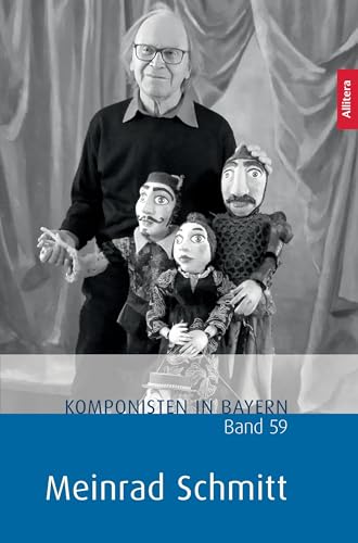 Komponisten in Bayern. Band 61: Meinrad Schmitt: Band 59: Meinrad Schmitt Komponisten in Bayern. Band 61: Meinrad Schmitt: Band 59: Meinrad Schmitt von Allitera Verlag