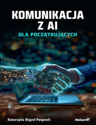 Komunikacja z AI Dla początkujących von Helion