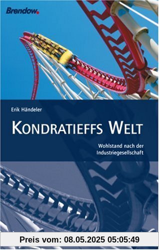 Kondratieffs Welt. Wohlstand nach der Industriegesellschaft