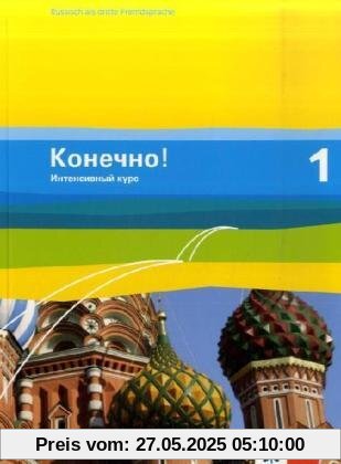 Konetschno! Intensivnyj Kurs: Konetschno! Band 1. Russisch als 3. Fremdsprache. Intensivnyj Kurs. Schülerbuch: Bd 1