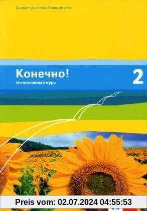 Konetschno! Intensivnyj Kurs: Konetschno! Band 2. Russisch als 3. Fremdsprache. Intensivnyj Kurs. Schülerbuch: BD 2