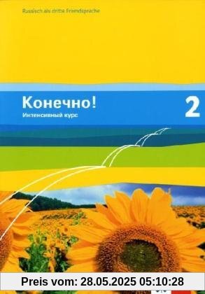 Konetschno! Intensivnyj Kurs: Konetschno! Band 2. Russisch als 3. Fremdsprache. Intensivnyj Kurs. Schülerbuch: BD 2