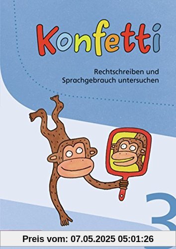 Konfetti - Ausgabe 2013: Arbeitsheft Rechtschreiben und Sprachgebrauch untersuchen 3