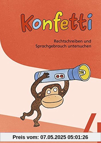 Konfetti - Ausgabe 2013: Arbeitsheft Rechtschreiben und Sprachgebrauch untersuchen 4