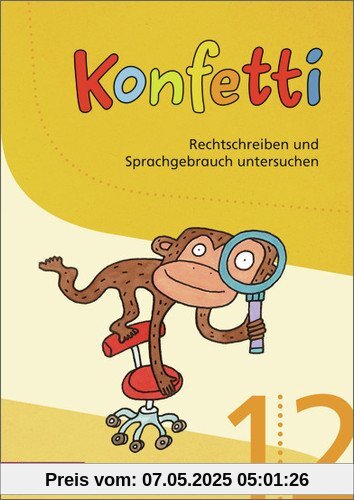 Konfetti - Ausgabe 2013: Konfetti Arbeitsheft Rechtschreiben und Sprachgebrauch untersuchen 1 / 2 Konfetti - Ausgabe 2013: Konfetti Arbeitsheft Rechtschreiben und Sprachgebrauch untersuchen 1 / 2