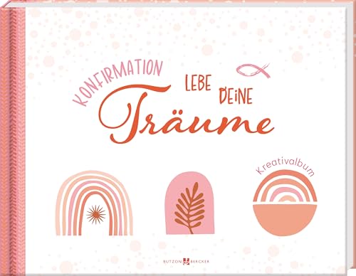 Konfirmation – Lebe deine Träume: Kreativalbum (Kreativalben Scrapbooks) von Butzon & Bercker