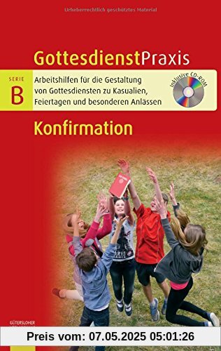 Konfirmation: Mit CD-ROM (Gottesdienstpraxis Serie B)