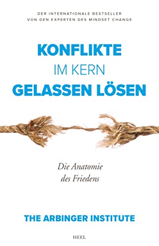 Konflikte im Kern gelassen lösen: Die Anatomie des Friedens von Heel Verlag GmbH