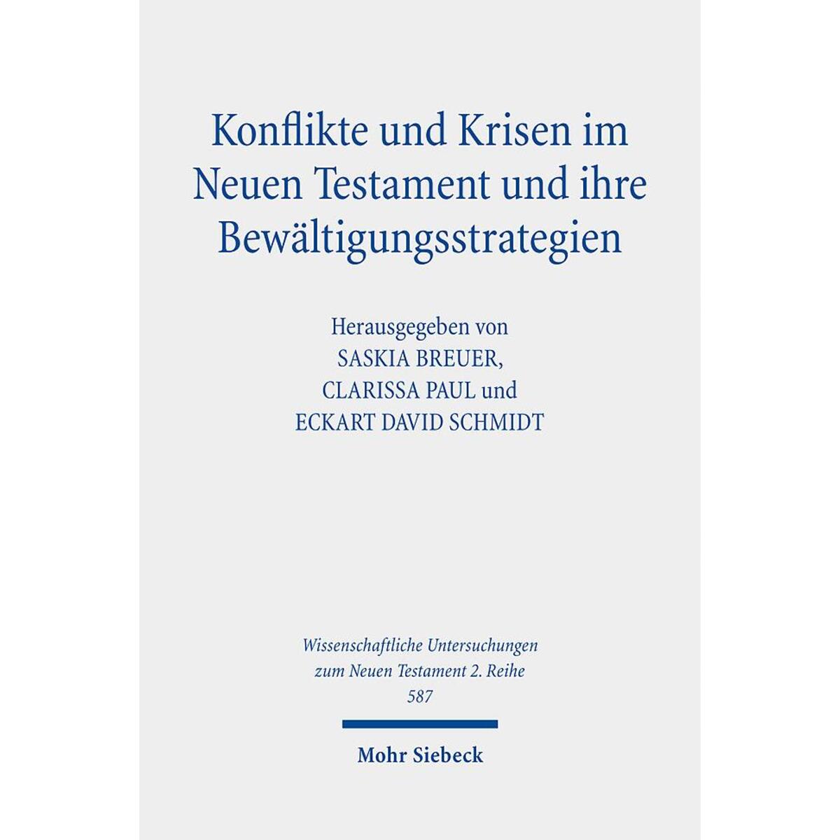 Konflikte und Krisen im Neuen Testament und ihre Bewältigungsstrategien Konflikte und Krisen im Neuen Testament und ihre Bewältigungsstrategien von Mohr Siebeck GmbH & Co. K
