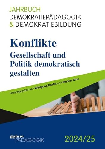 Konflikte: Gesellschaft und Politik demokratisch gestalten (Jahrbuch Demokratiepädagogik & Demokratiebildung) von Debus Pädagogik