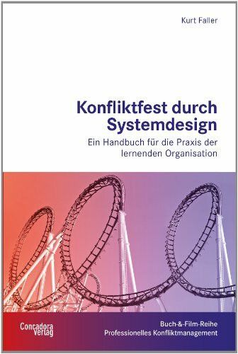 Konfliktfest durch Systemdesign: Ein Handbuch für die Praxis der lernenden Organisation (Buch-...