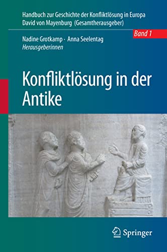 Konfliktlösung in der Antike: Ein Handbuch - Band 1 (Handbuch zur Geschichte der Konfliktlösung in Europa, 1, Band 1)