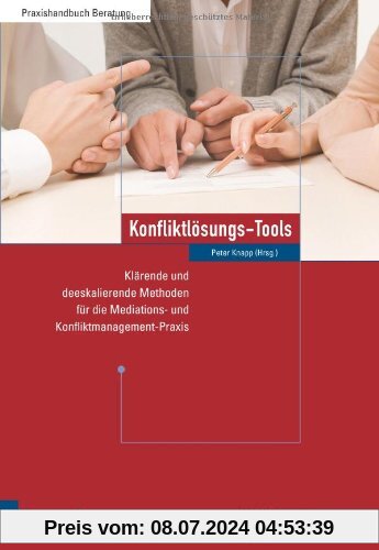 Konfliktlösungs-Tools: Klärende und deeskalierende Methoden für die Mediations- und Konfliktmanagement-Praxis