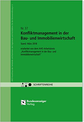 Konfliktmanagement in der Bau- und Immobilienwirtschaft: AHO Heft 37 (Schriftenreihe des AHO)