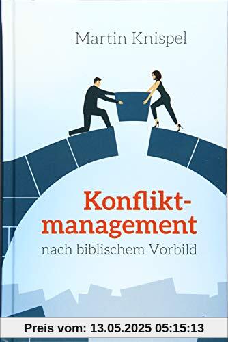 Konfliktmanagement nach biblischem Vorbild Konfliktmanagement nach biblischem Vorbild