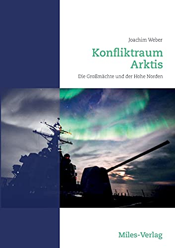 Konfliktraum Arktis.: Die Großmächte und der Hohe Norden