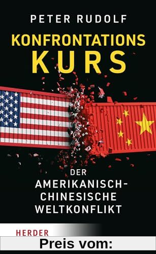 Konfrontationskurs: Der amerikanisch-chinesische Weltkonflikt