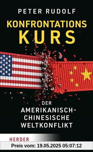 Konfrontationskurs: Der amerikanisch-chinesische Weltkonflikt