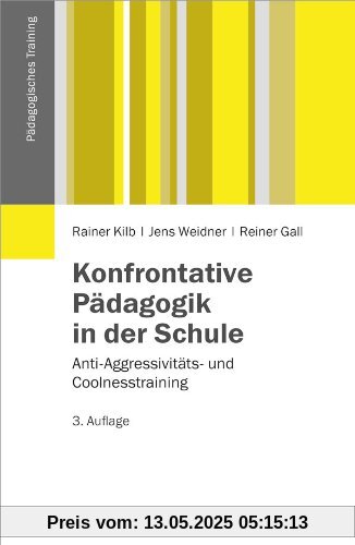 Konfrontative Pädagogik in der Schule: Anti-Aggressivitäts- und Coolnesstraining (Pädagogisches Training)