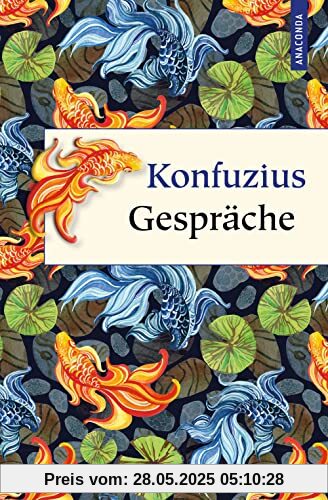 Konfuzius Gespräche: Lun Yü. Richard Wilhelms klassische Übersetzung, mit ausführlichem Kommentar und Erläuterungen. Die großen Lehren des berühmten chinesischen Meisters. Geschenk-Buch