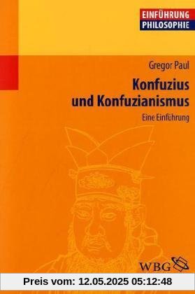 Konfuzius und Konfuzianismus: Eine Einführung