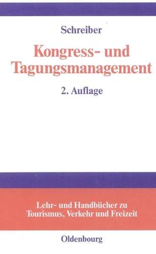 Kongress- und Tagungsmanagement (Lehr- und Handbücher zu Tourismus, Verkehr und Freizeit)