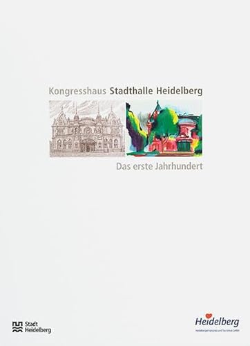 Kongresshaus Stadthalle Heidelberg: Das erste Jahrhundert (Sonderveröffentlichungen des Stadtarchivs Heidelberg) von verlag regionalkultur