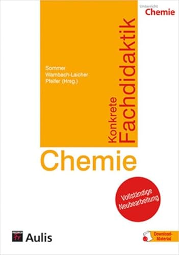Konkrete Fachdidaktik Chemie: Grundlagen für das Lernen und Lehren im Chemieunterricht von Aulis Verlag