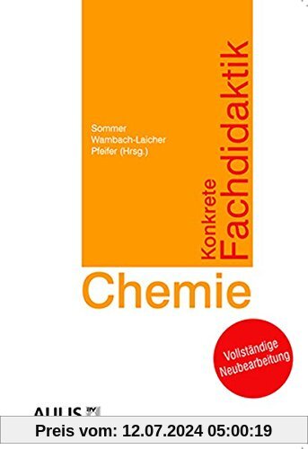 Konkrete Fachdidaktik Chemie: Grundlagen für das Lernen und Lehren im Chemieunterricht