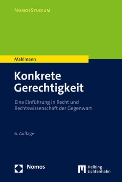 Konkrete Gerechtigkeit: Eine Einführung in Recht und Rechtswissenschaft der Gegenwart (NomosSt...