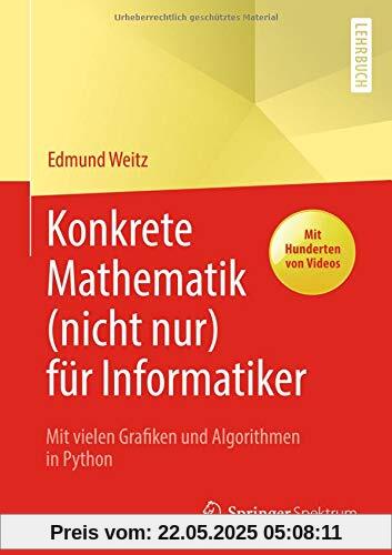 Konkrete Mathematik (nicht nur) für Informatiker: Mit vielen Grafiken und Algorithmen in Python