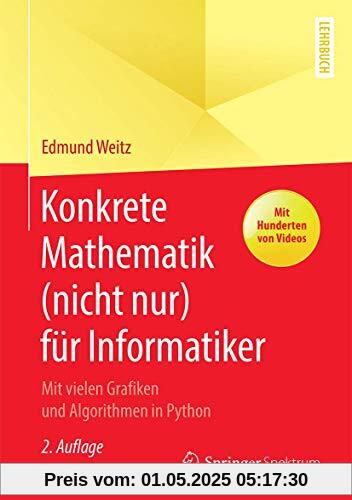 Konkrete Mathematik (nicht nur) für Informatiker: Mit vielen Grafiken und Algorithmen in Python