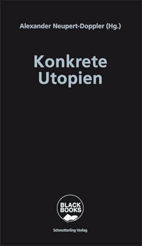 Konkrete Utopien: Unsere Alternativen zum Nationalismus (Black books) von Schmetterling Verlag GmbH