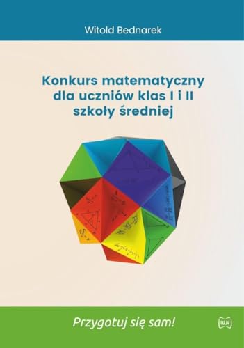 Konkurs matematyczny dla uczniów klas I i II szkoły średniej: Przygotuj się sam! von Nowik