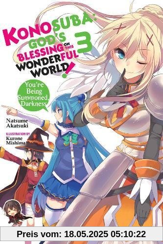 Konosuba: God's Blessing on This Wonderful World!, Vol. 3 (light novel): You?re Being Summoned, Darkness (Konosuba (light novel), Band 3)
