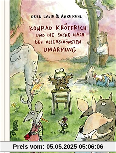 Konrad Kröterich und die Suche nach der allerschönsten Umarmung: Ein witziges und zu Herzen gehendes Bilderbuch für Kinder und Erwachsene Konrad Kröterich und die Suche nach der allerschönsten Umarmung: Ein witziges und zu Herzen gehendes Bilderbuch für Kinder und Erwachsene