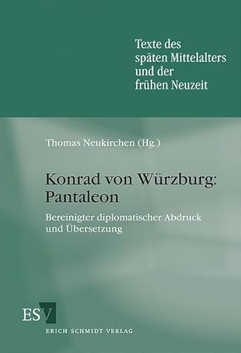 Konrad von Würzburg: Pantaleon: Bereinigter diplomatischer Abdruck und Übersetzung (Texte des späten Mittelalters und der frühen Neuzeit)