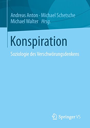 Konspiration: Soziologie des Verschwörungsdenkens Konspiration: Soziologie des Verschwörungsdenkens