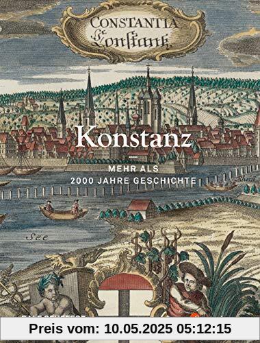 Konstanz - Mehr als 2000 Jahre Geschichte Konstanz - Mehr als 2000 Jahre Geschichte