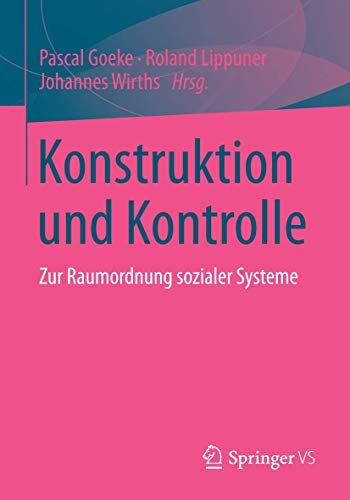 Konstruktion und Kontrolle: Zur Raumordnung sozialer Systeme von Springer VS