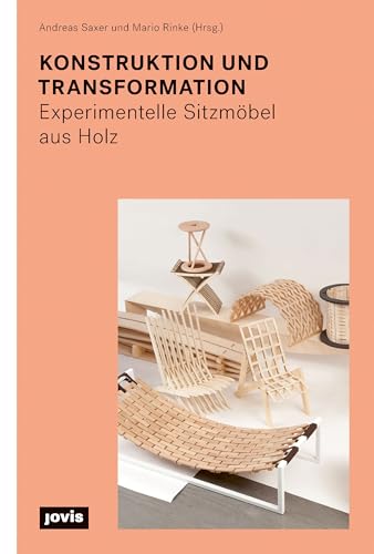 Konstruktion und Transformation: Experimentelle Sitzmöbel aus Holz von Jovis Verlag GmbH